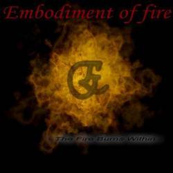 Embodiment Of Fire : The Fire Burns Within